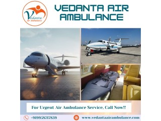 Choose Emergency Air Ambulance in Patna with Fabulous Medical Setup via Vedanta